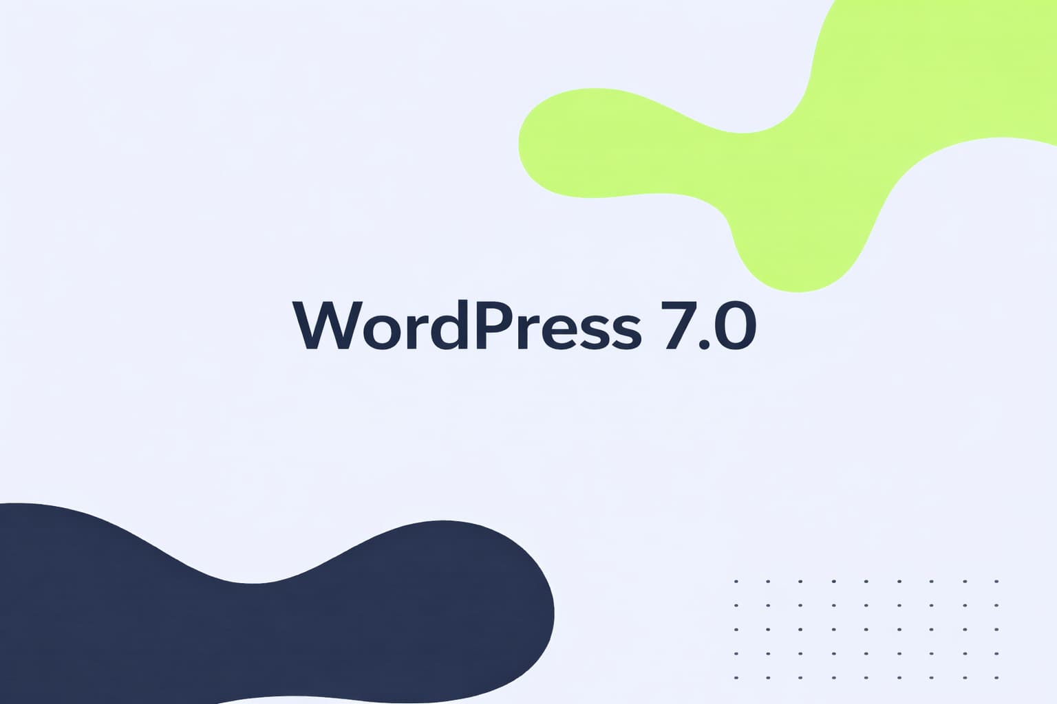 wordpress 7.0 les nouveautés et comment s'y préparer